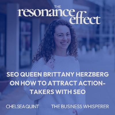 How to Attract Action-Takers with SEO Queen Brittany Herzberg How to Attract Action-Takers with SEO Queen Brittany Herzberg