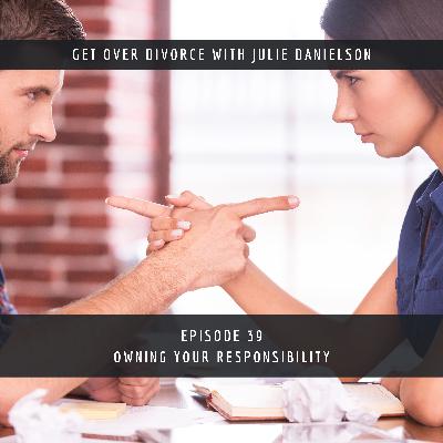 39. Owning Your Responsibility