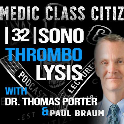 | 32 | Sonothrombolysis, with Dr. Thomas Porter and Paul Braum