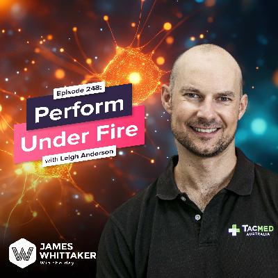 248. Perform Under Fire with Leigh Anderson (paramedic, author 'The Paramedic Mindset') 🚑