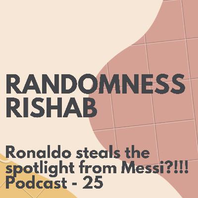 Ronaldo steals the spotlight from Messi?!!! Podcast - 25 Ronaldo steals the spotlight from Messi?!!! Podcast - 25