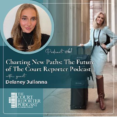 #61 - Introducing Delaney to the Court Reporter Podcast Team!