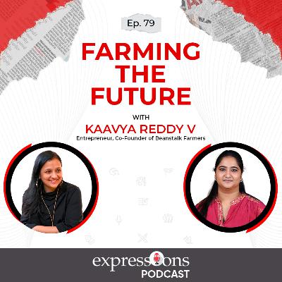 Farming the Future| Kaavya Reddy V | Entrepreneur | Beanstalk Farmers | The Expression Farming the Future| Kaavya Reddy V | Entrepreneur | Beanstalk Farmers | The Expression