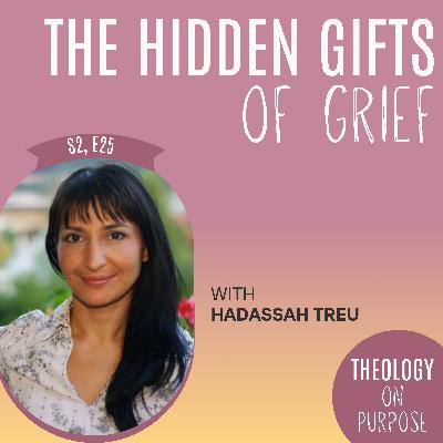 The Hidden Gifts of Grief with Hadassah Treu The Hidden Gifts of Grief with Hadassah Treu