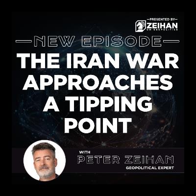 The Iran War Approaches a Tipping Point || Peter Zeihan