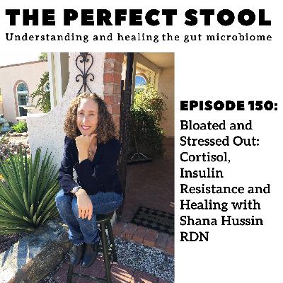 Bloated and Stressed Out: Cortisol, Insulin Resistance and Healing with Shana Hussin, RDN