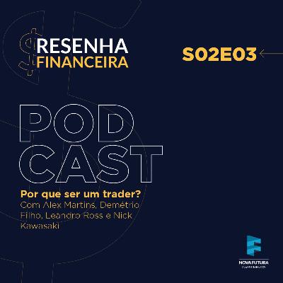 Por que ser um trader? - Com Alex Martins, Demétrio Filho, Leandro Ross e Nick Kawasaki Por que ser um trader? - Com Alex Martins, Demétrio Filho, Leandro Ross e Nick Kawasaki