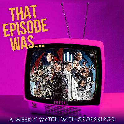 Star Wars Andor S2, E7-9: That Episode Was...!