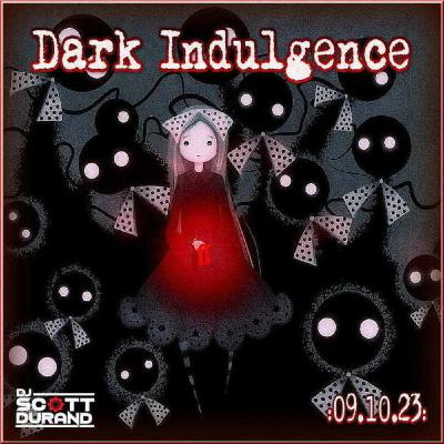 Dark Indulgence 09.10.23 Industrial | EBM | Dark Disco | Alternative Electronica Mixshow by Dj Scott Durand Dark Indulgence 09.10.23 Industrial | EBM | Dark Disco | Alternative Electronica Mixshow by Dj Scott Durand