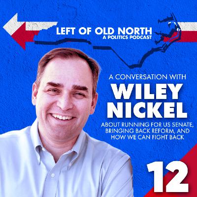 Rep. Wiley Nickel On Running for US Senate, Bringing Back Reform, and How We Can Fight Back