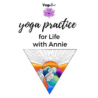 009: Yoga Practice for Life with Annie