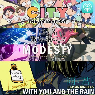 SAYONARA SPRING/SUMMER ANIME 2025! CITY THE ANIMATION, ROCK IS A LADY'S MODESTY, WITH YOU AND THE RAIN #SEMBANGANIME 88