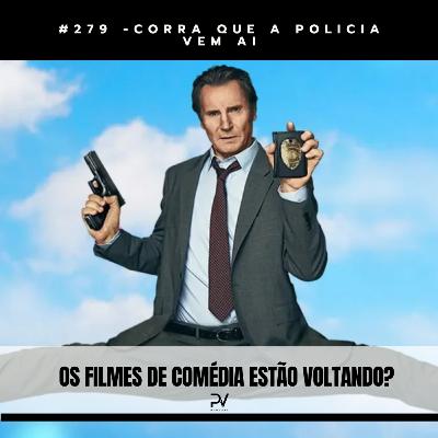 #279 -CORRA QUE A POLÍCIA VEM AÍ #279 -CORRA QUE A POLÍCIA VEM AÍ