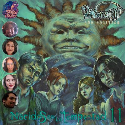 Nacidos en la Tempestad - Parte 11/?? (Wraith: El Olvido)👻