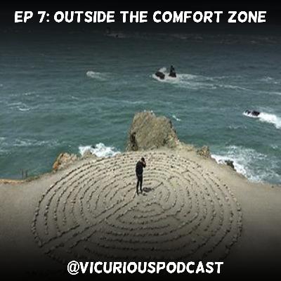 Ep 7: Outside The Comfort Zone Ep 7: Outside The Comfort Zone