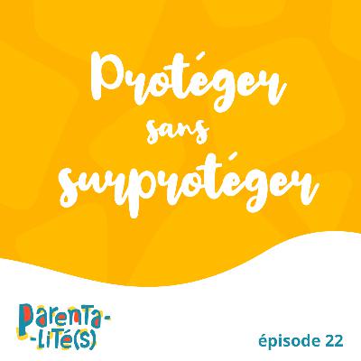 Protéger sans surprotéger