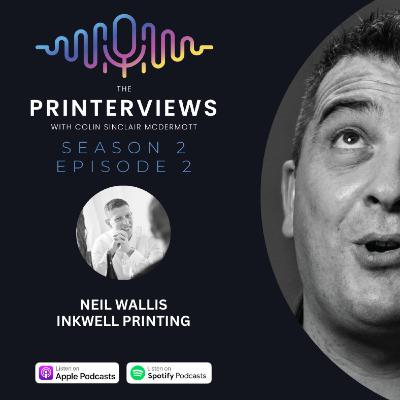 Episode 2. Neil Wallis of Inkwell Printing Episode 2. Neil Wallis of Inkwell Printing