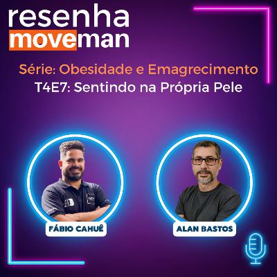 Resenha Moveman Obesidade e Emagrecimento:T4E7 - Sentindo na Própria Pele.