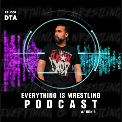 Everything is Wrestling Ep. 2 - DTA