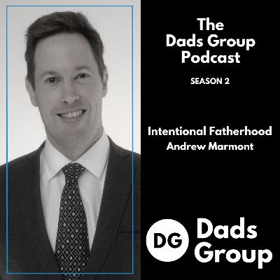 45. Andrew Marmont - Intentional Fatherhood 45. Andrew Marmont - Intentional Fatherhood