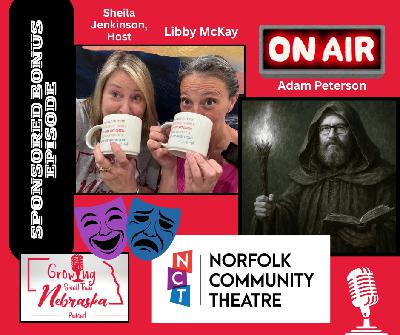 Sponsored Podcast 4: Norfolk Community Theatre, Libby McKay and Adam Peterson