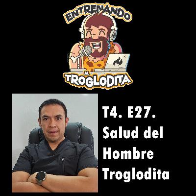 T4 E27 "Salud del Hombre Troglodita: Cuidando al Padre de la Manada" T4 E27 "Salud del Hombre Troglodita: Cuidando al Padre de la Manada"
