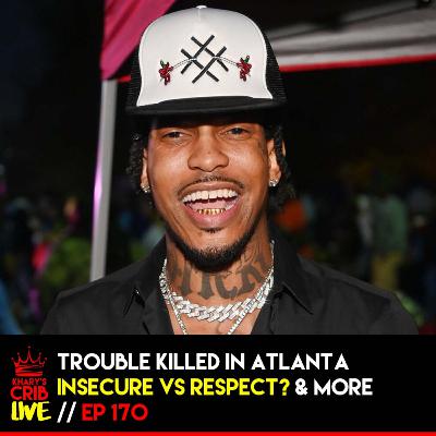 Rapper Trouble Killed in ATL, Multiple Mass Shootings, Insecure vs Respect & more | KCL 170