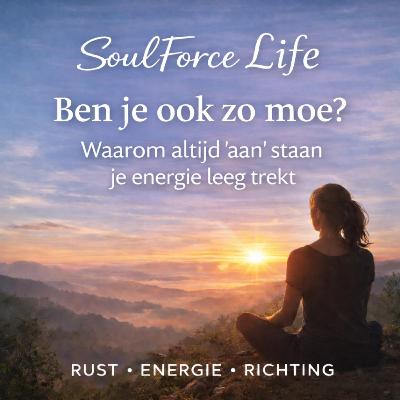 Soulforce life Podcast- Ben je ook zo moe? De verborgen impact van altijd “aan” staan