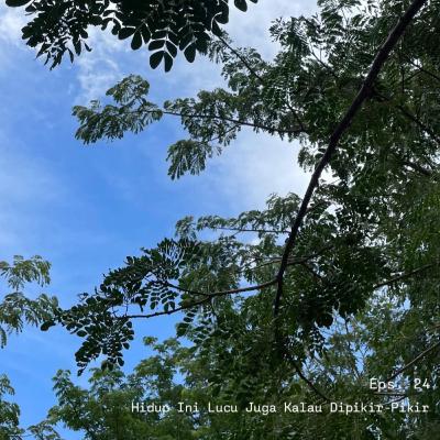 Hidup Ini Lucu Juga Kalau Dipikir-Pikir