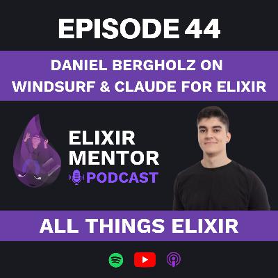 Daniel Bergholz on Windsurf and Claude for Elixir
