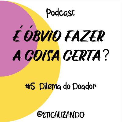 05 - Dilema do Doador 05 - Dilema do Doador