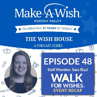 Episode 48 - Walk for Wishes (Recap)