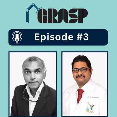 GRASP Podcast Episode 3: Dr Srivathsan Ramani on how he became the youngest Indian fellowship-trained robotic uro-oncologist