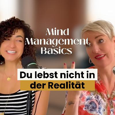 Mind Management Basics - Warum du nicht in der Welt lebst, sondern in deinem Mind