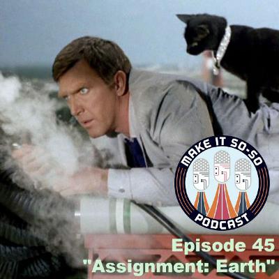 Episode 45 - Assignment: Earth Episode 45 - Assignment: Earth