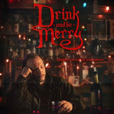 DRINK AND BE MERRY Director Adam Volerich