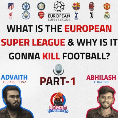 What is European Super League, and Why is it gonna kill Football? ft. Dino, Abhilash & Advaith Pt. 1