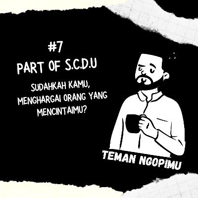 S2 E7 Sudahkah kamu, Menghargai orang yang mencintaimu?