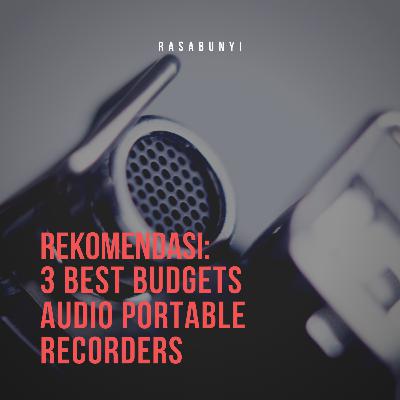 #37 - Rekomendasi: 3 Best Budgets Audio Portable Recorders #37 - Rekomendasi: 3 Best Budgets Audio Portable Recorders
