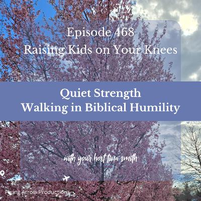 Quiet Strength: Walking in Biblical Humility