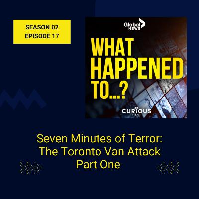 Seven Minutes of Terror: The Toronto Van Attack Part 1  | 17