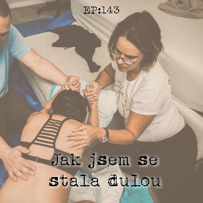 EP143: Jak jsem se stala dulou
