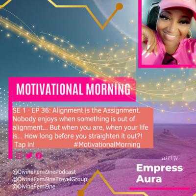 SE 1 · EP 36: Alignment is the Assignment #MotivationalMorning SE 1 · EP 36: Alignment is the Assignment #MotivationalMorning
