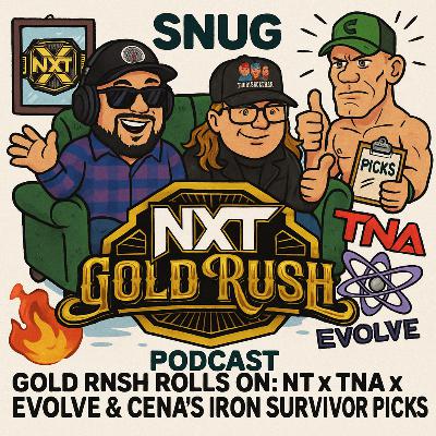 Gold Rush Rolls On: NXT x TNA x EVOLVE & Cena’s Iron Survivor Picks Gold Rush Rolls On: NXT x TNA x EVOLVE & Cena’s Iron Survivor Picks