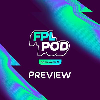 S8 Ep39: FPL Pod: Blank Gameweek 31 nears closer