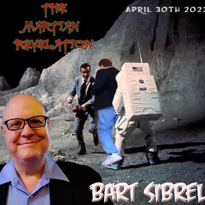 THE MARTIAN REVELATION 4_30_22 GUEST: BART SIBREL