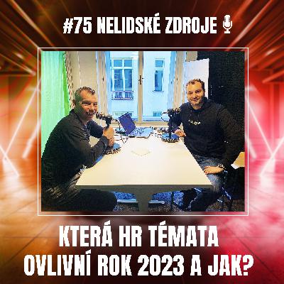 75: Která HR témata ovlivní rok 2023 a jak?