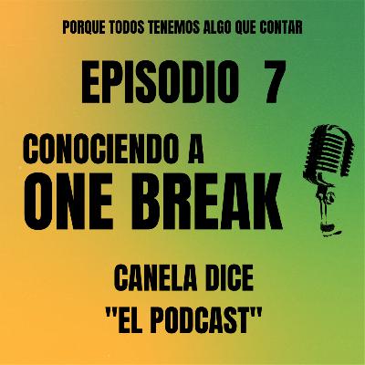 #7 - Conociendo a One Break
