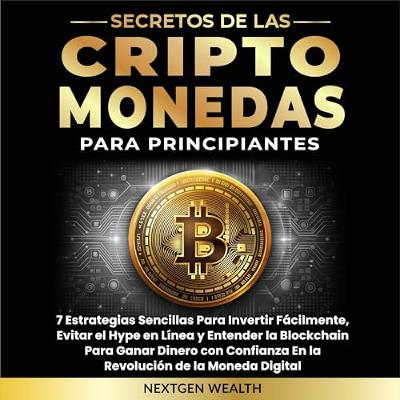 Secretos de las Criptomonedas Para Principiantes [Secrets of Cryptocurrencies for Beginners] (Audiolibro) | Prueba Gratis