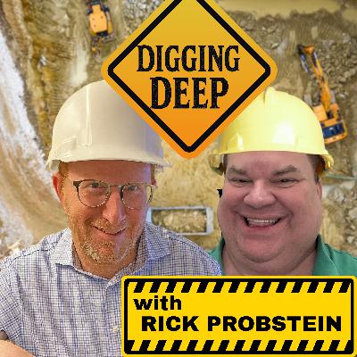 DIGGING DEEP WITH RICK PROBSTEIN